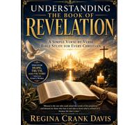 Understanding the Book of Revelation: A Simple Verse-by-Verse Bible Study for Every Christian
