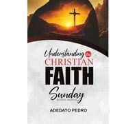 Understanding The Christian Faith: Sunday School Manual