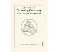 Understanding the Crowning Ceremony of the Coptic Orthodox Church