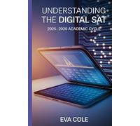 Understanding the Digital SAT: 2025-2026 Academic Cycle: Smart Strategies and Key Insights for the 2025-2026 Digital SAT