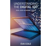 Understanding the Digital SAT: 2025-2026 Academic Cycle: Smart Strategies and Key Insights for the 2025-2026 Digital SAT