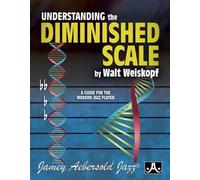 Understanding the Diminished Scale: A Guide for the Modern Jazz Player, Exercises, Patterns, Play-A-Longs and Etudes