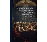 Understanding the Effectiveness of Performance Management Practices