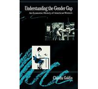 Understanding the Gender Gap: An Economic History of American Women (N.B.E.R. Series on Long-Term Factors in Economic Development)