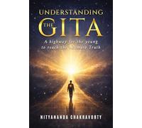 Understanding The Gita: A Highway for The Young to Reach the Ultimate Truth
