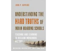 Understanding the Hard Truths of Indian Boarding Schools: Teaching and Learning to Reclaim Indigenous History