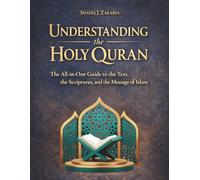 Understanding the Holy Quran: The All-in-One Guide to the Text, the Scriptures, and the Message of Islam