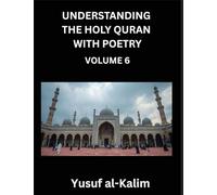 Understanding the Holy Quran with Poetry (Part 6)- Echoes of Eternity, Quranic Verses, Cultural Reflections, and the Path of Spiritual Enlightenment