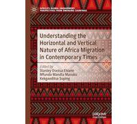 Understanding the Horizontal and Vertical Nature of Africa Migration in Contemporary Times