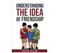'Understanding the Idea of Friendship'