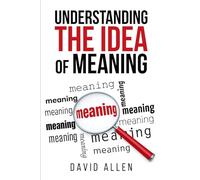 'Understanding the Idea of Meaning'