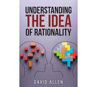 'Understanding the Idea of Rationality'