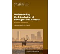 Understanding the Introduction of Pathogens into Humans: Preventing Patient Zero: Proceedings of a Workshop
