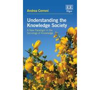 Understanding the Knowledge Society: A New Paradigm in the Sociology of Knowledge