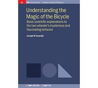 Understanding the Magic of the Bicycle: Basic scientific explanations to the two-wheeler's mysterious and fascinating behavior