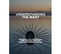 Understanding The Many: Navigating Your Relationship With Someone Who Has Dissociative Identity Disorder