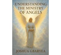 Understanding The Ministry Of Angels