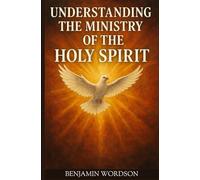 Understanding The Ministry Of The Holy Spirit