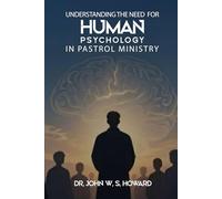 Understanding the Need for Human Psychology in Pastoral Ministry