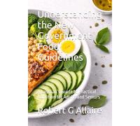Understanding the New Government Food Guidelines: A Layman’s Guide to Practical Nutrition for Adults and Seniors