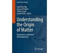 Understanding the Origin of Matter (Tascabile) Lecture Notes in Physics