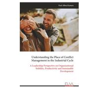 Understanding the Place of Conflict Management in the Industrial Cycle: A Leadership Perspective on Organizational Stability, Productivity and Sustainable Development