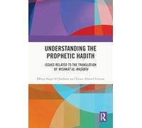 Understanding the Prophetic Hadith: Issues Related to the Translation of Mishkāt ul-Maṣābīḥ