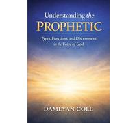 Understanding the Prophetic: Types, Functions, and Discernment in the Voice of God