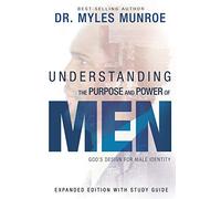 Understanding the Purpose and Power of Men: God's Design for Male Identity, Includes Study Guide: God's Design for Male Identity (Enlarged, Expanded)