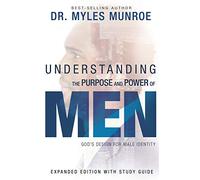Understanding the Purpose and Power of Men: God's Design for Male Identity, Includes Study Guide: God's Design for Male Identity (Enlarged, Expanded)