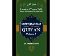 Understanding The Qur’ān (Fahm-ul-Qurʾān) - Vol 3: A Modern 8-Volume Tafsir Based on Classical Scholarship
