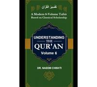 Understanding The Qur’ān (Fahm-ul-Qurʾān) - Vol 6: A Modern 8-Volume Tafsir Based on Classical Scholarship