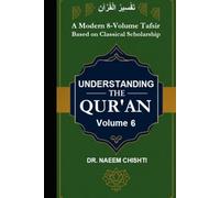 Understanding The Qur’ān (Fahm-ul-Qurʾān) - Vol 6: A Modern 8-Volume Tafsir Based on Classical Scholarship