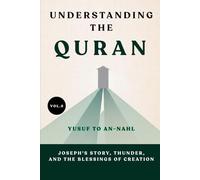 Understanding the Quran: Yusuf to An-Nahl: Joseph's Story, Thunder, and the Blessings of Creation
