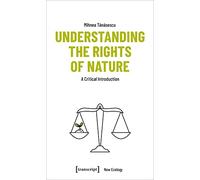 Understanding the Rights of Nature: A Critical Introduction: 6