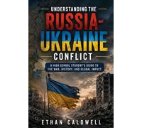 Understanding the Russia-Ukraine Conflict: A High School Student's Guide to the War, History, and Global Impact