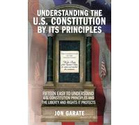 Understanding the U.S. Constitution by Its Principles