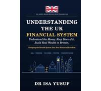 UNDERSTANDING THE UK FINANCIAL SYSTEM: ESCAPING THE BENEFIT SYSTEM INTO YOUR FINANCIAL FREEDOM
