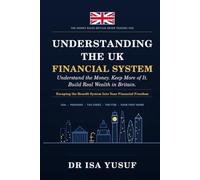 UNDERSTANDING THE UK FINANCIAL SYSTEM: ESCAPING THE BENEFIT SYSTEM INTO YOUR FINANCIAL FREEDOM