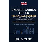 UNDERSTANDING THE UK FINANCIAL SYSTEM: ESCAPING THE BENEFIT SYSTEM INTO YOUR FINANCIAL FREEDOM