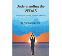 Understanding the Vedas: Highlighting the Spirituality and Wisdom in the Vedas