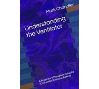 Understanding the Ventilator: A Respiratory Therapist's Guide for ICU Families (Christian Edition)
