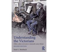 Understanding the Victorians - Susie L. Steinbach - Routledge, 2016