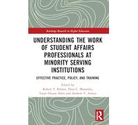 Understanding the Work of Student Affairs Professionals at Minority Serving Institutions: Effective Practice, Policy, and Training