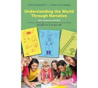 Understanding the World Through Narrative: 160+ Classroom Activities in Fiction, Mythology, Science, History, and the Media: StoryWise for 9-15 year-olds