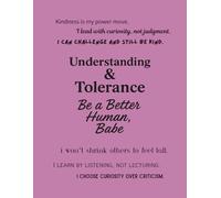 Understanding & Tolerance - Be a Better Human, Babe (Notebook Edition): A Lined Notebook for Practicing Compassion, Respect, and Real-World Kindness