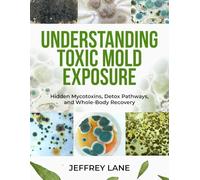 UNDERSTANDING TOXIC MOLD EXPOSURE