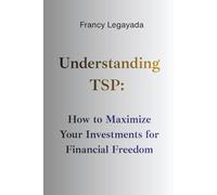 Understanding TSP:: How to Maximize Your Investments for Financial Freedom