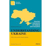 Understanding Ukraine: Tracing the Roots of Terror and Violence