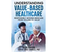 Understanding Value-Based Healthcare Models: Responsibly Moving Medicare from Volume to Value